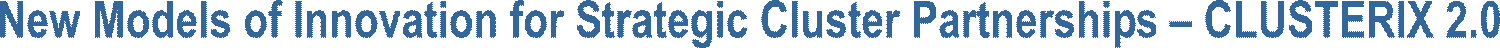 New Models of Innovation for Strategic Cluster Partnerships � CLUSTERIX 2.0 